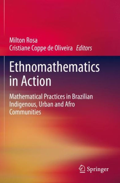 Ethnomathematics Action: Mathematical Practices Brazilian Indigenous, Urban and Afro Communities