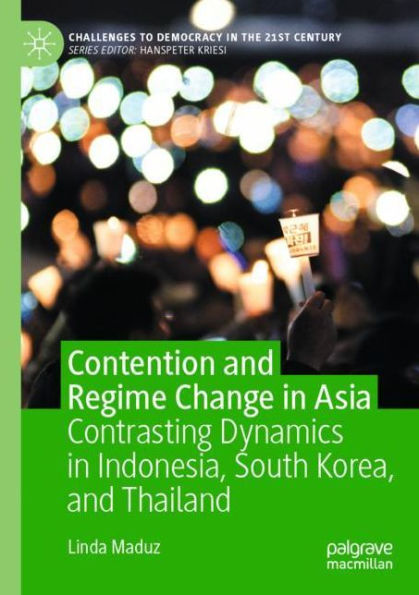 Contention and Regime Change Asia: Contrasting Dynamics Indonesia, South Korea, Thailand