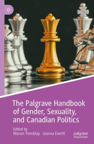 Title: The Palgrave Handbook of Gender, Sexuality, and Canadian Politics, Author: Manon Tremblay