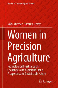 Title: Women in Precision Agriculture: Technological breakthroughs, Challenges and Aspirations for a Prosperous and Sustainable Future, Author: Takoi Khemais Hamrita