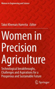 Title: Women in Precision Agriculture: Technological breakthroughs, Challenges and Aspirations for a Prosperous and Sustainable Future, Author: Takoi Khemais Hamrita