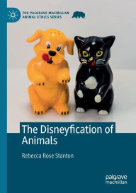 Title: The Disneyfication of Animals, Author: Rebecca Rose Stanton