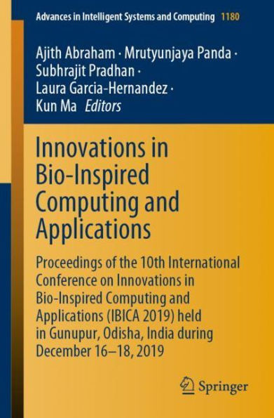 Innovations Bio-Inspired Computing and Applications: Proceedings of the 10th International Conference on Applications (IBICA 2019) held Gunupur, Odisha, India during December 16-18, 2019
