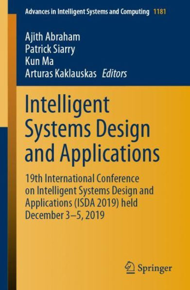 Intelligent Systems Design and Applications: 19th International Conference on Applications (ISDA 2019) held December 3-5, 2019