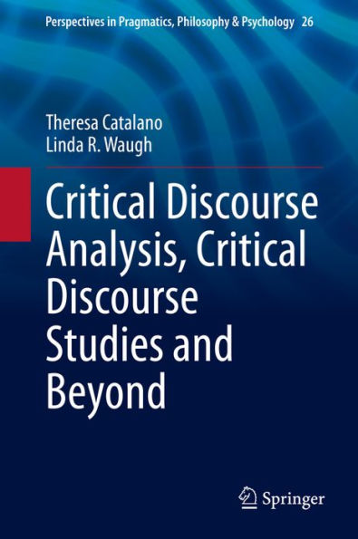 Critical Discourse Analysis, Critical Discourse Studies and Beyond