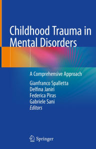Title: Childhood Trauma in Mental Disorders: A Comprehensive Approach, Author: Gianfranco Spalletta