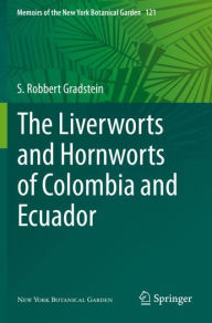 Title: The Liverworts and Hornworts of Colombia and Ecuador, Author: S. Robbert Gradstein