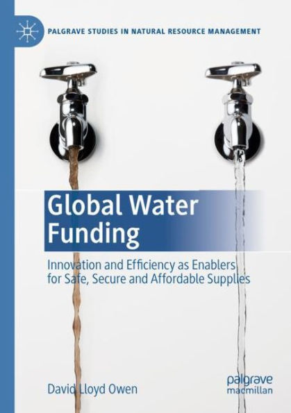 Global Water Funding: Innovation and efficiency as enablers for safe, secure affordable supplies