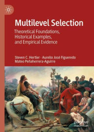Title: Multilevel Selection: Theoretical Foundations, Historical Examples, and Empirical Evidence, Author: Steven C. Hertler
