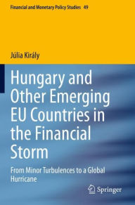 Title: Hungary and Other Emerging EU Countries in the Financial Storm: From Minor Turbulences to a Global Hurricane, Author: Jïlia Kirïly