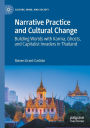 Narrative Practice and Cultural Change: Building Worlds with Karma, Ghosts, and Capitalist Invaders in Thailand