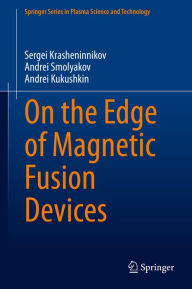 Title: On the Edge of Magnetic Fusion Devices, Author: Sergei Krasheninnikov