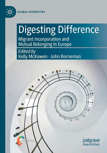 Digesting Difference: Migrant Incorporation and Mutual Belonging Europe