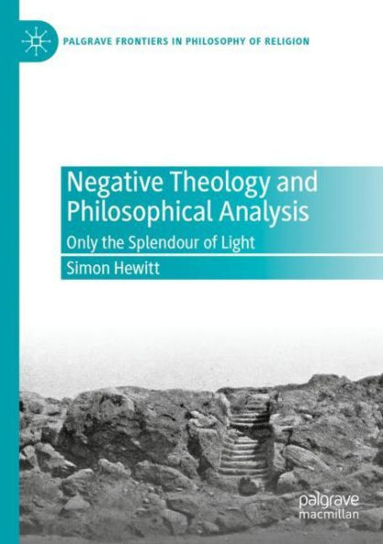 Negative Theology and Philosophical Analysis: Only the Splendour of Light