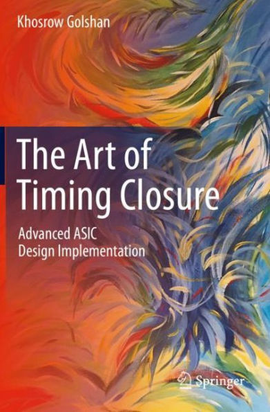 The Art of Timing Closure: Advanced ASIC Design Implementation