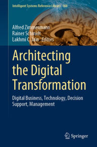 Title: Architecting the Digital Transformation: Digital Business, Technology, Decision Support, Management, Author: Alfred Zimmermann