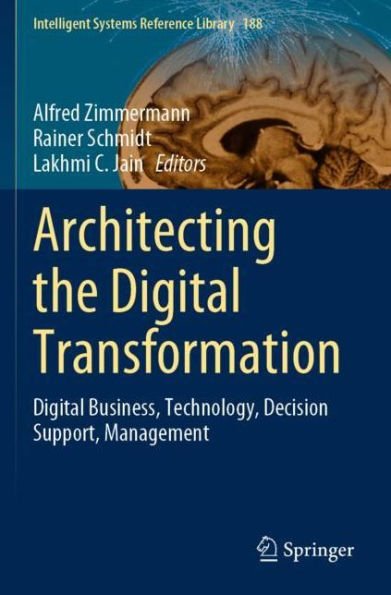 Architecting the Digital Transformation: Business, Technology, Decision Support, Management