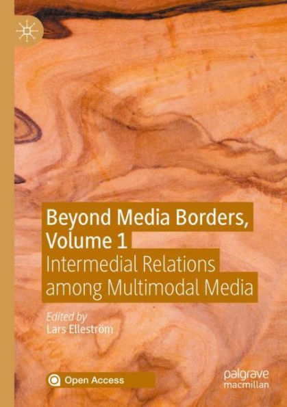 Beyond Media Borders, Volume 1: Intermedial Relations among Multimodal