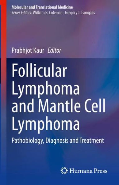 Follicular Lymphoma and Mantle Cell Lymphoma: Pathobiology, Diagnosis Treatment