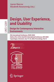 Title: Design, User Experience, and Usability. Design for Contemporary Interactive Environments: 9th International Conference, DUXU 2020, Held as Part of the 22nd HCI International Conference, HCII 2020, Copenhagen, Denmark, July 19-24, 2020, Proceedings, Part I, Author: Aaron Marcus