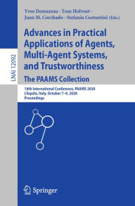 Title: Advances in Practical Applications of Agents, Multi-Agent Systems, and Trustworthiness. The PAAMS Collection: 18th International Conference, PAAMS 2020, L'Aquila, Italy, October 7-9, 2020, Proceedings, Author: Yves Demazeau