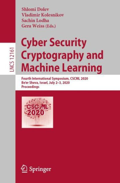 Cyber Security Cryptography and Machine Learning: Fourth International Symposium, CSCML 2020, Be'er Sheva, Israel, July 2-3, Proceedings