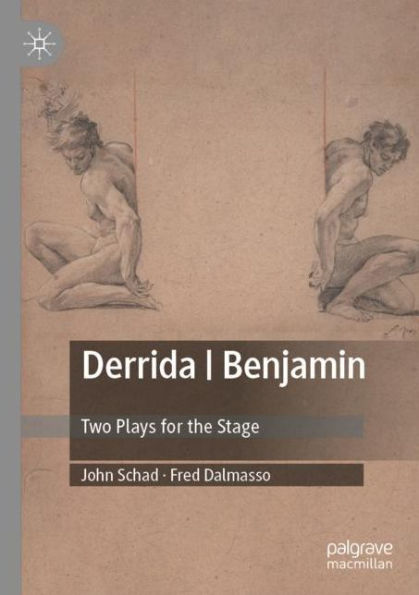 Derrida Benjamin: Two Plays for the Stage