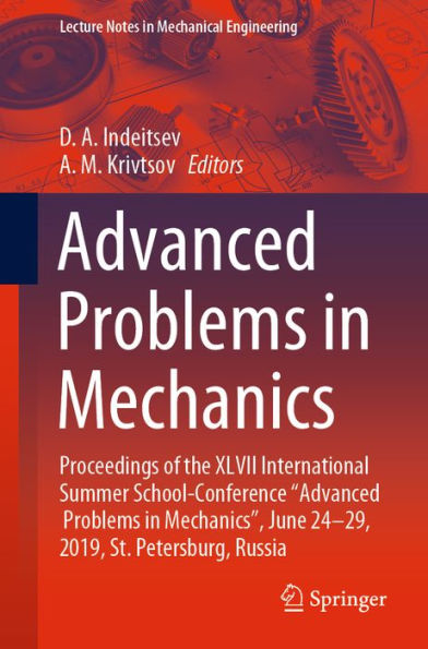 Advanced Problems in Mechanics: Proceedings of the XLVII International Summer School-Conference Advanced Problems in Mechanics, June 24-29, 2019, St. Petersburg, Russia