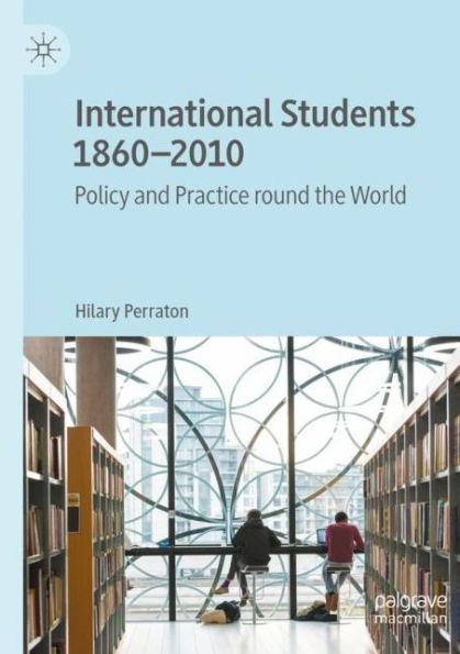 International Students 1860-2010: Policy and Practice round the World