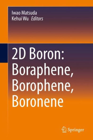 2D Boron: Boraphene, Borophene, Boronene