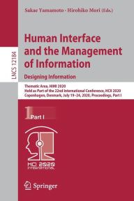 Title: Human Interface and the Management of Information. Designing Information: Thematic Area, HIMI 2020, Held as Part of the 22nd International Conference, HCII 2020, Copenhagen, Denmark, July 19-24, 2020, Proceedings, Part I, Author: Sakae Yamamoto