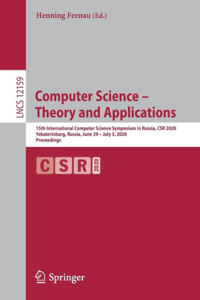 Computer Science - Theory and Applications: 15th International Symposium Russia, CSR 2020, Yekaterinburg, June 29 July 3, Proceedings