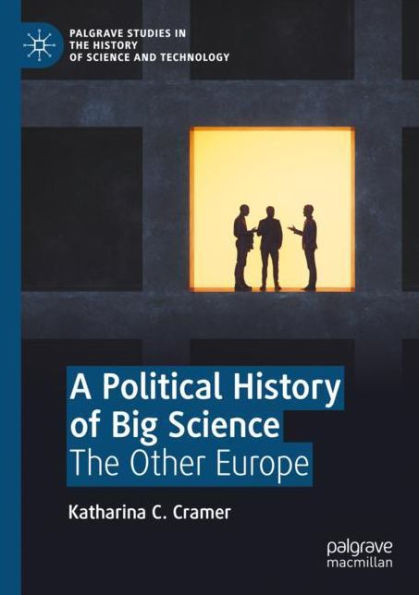A Political History of Big Science: The Other Europe