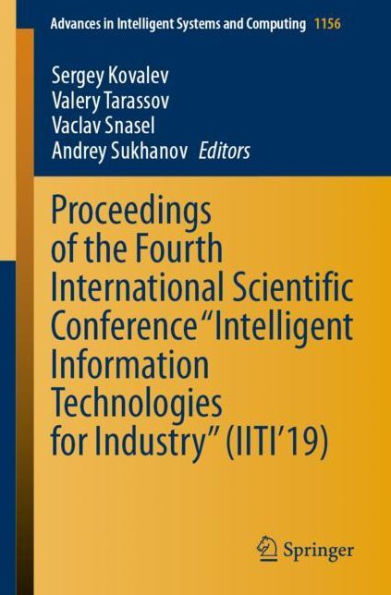 Proceedings of the Fourth International Scientific Conference "Intelligent Information Technologies for Industry" (IITI'19)