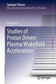 Title: Studies of Proton Driven Plasma Wake?eld Acceleration, Author: Yangmei Li