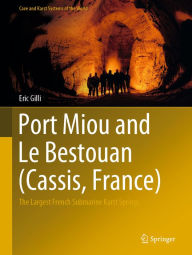Title: Port Miou and Le Bestouan (Cassis, France): The Largest French Submarine Karst Springs, Author: Eric Gilli