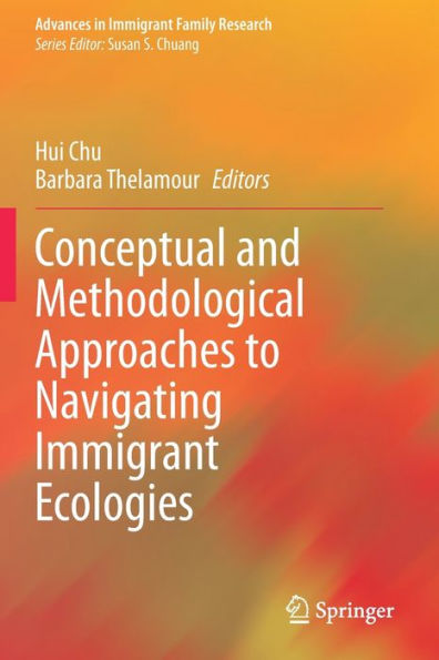 Conceptual and Methodological Approaches to Navigating Immigrant Ecologies