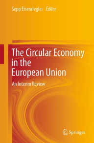 Title: The Circular Economy in the European Union: An Interim Review, Author: Sepp Eisenriegler