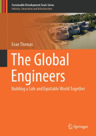 Title: The Global Engineers: Building a Safe and Equitable World Together, Author: Evan Thomas