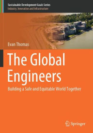 Title: The Global Engineers: Building a Safe and Equitable World Together, Author: Evan Thomas