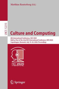 Title: Culture and Computing: 8th International Conference, C&C 2020, Held as Part of the 22nd HCI International Conference, HCII 2020, Copenhagen, Denmark, July 19-24, 2020, Proceedings, Author: Matthias Rauterberg
