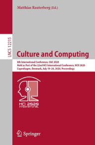 Title: Culture and Computing: 8th International Conference, C&C 2020, Held as Part of the 22nd HCI International Conference, HCII 2020, Copenhagen, Denmark, July 19-24, 2020, Proceedings, Author: Matthias Rauterberg