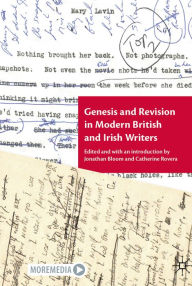 Title: Genesis and Revision in Modern British and Irish Writers, Author: Jonathan Bloom