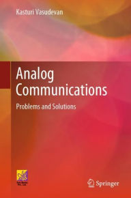Title: Analog Communications: Problems and Solutions, Author: Kasturi Vasudevan