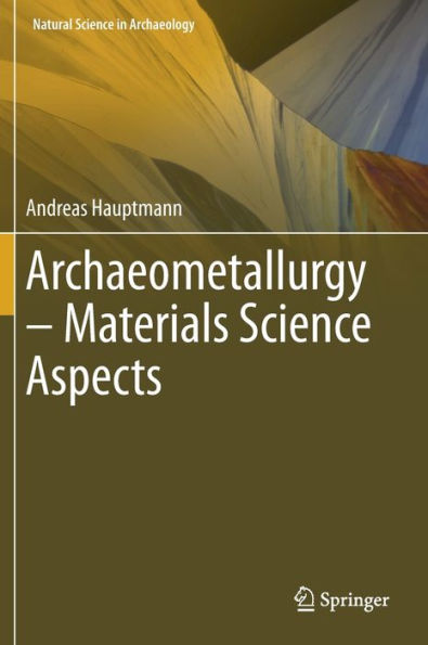 Archaeometallurgy - Materials Science Aspects