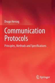 Title: Communication Protocols: Principles, Methods and Specifications, Author: Drago Hercog