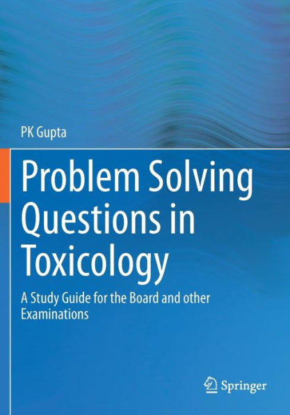 Problem Solving Questions Toxicology:: A Study Guide for the Board and other Examinations