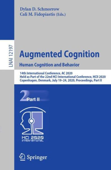 Augmented Cognition. Human Cognition and Behavior: 14th International Conference, AC 2020, Held as Part of the 22nd HCI HCII Copenhagen, Denmark, July 19-24, Proceedings, II