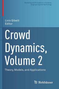 Title: Crowd Dynamics, Volume 2: Theory, Models, and Applications, Author: Livio Gibelli
