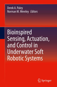 Title: Bioinspired Sensing, Actuation, and Control in Underwater Soft Robotic Systems, Author: Derek A. Paley